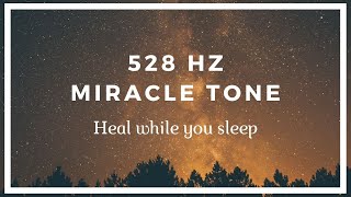 528 Hz Deep Sleep Music ❤️️ Heal While You Sleep ❤️️ Miracle Tone [upl. by Fryd]