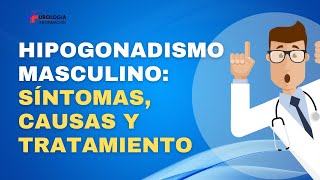 HIPOGONADISMO MASCULINO ✅ SÍNTOMAS CAUSAS Y TRATAMIENTO [upl. by Dranyl411]