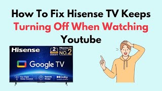 How to Fix Hisense TV Keeps Turning Off When Watching Youtube [upl. by Tnomel]