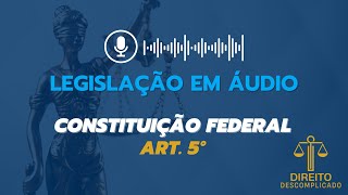 Áudio e Letra da Constituição Federal Artigo 5º  Leitura Voz Humana  CF88 Atualizado [upl. by Remo]