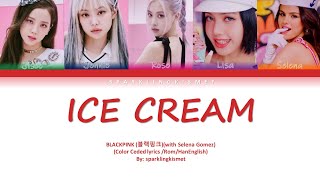 BLACKPINK  Ice Cream with Selena Gomez Color Coded Lyrics [upl. by Lenni307]