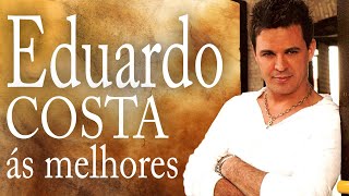 EDUARDO COSTA SÃ“ ANTIGAS MÃšSICAS ROMÃ‚NTICAS  O MELHOR SUCESSO DO EDUARDOCOSTA [upl. by Atimad]