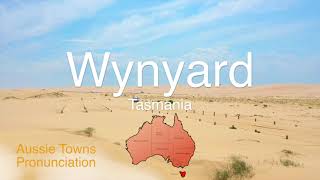 How To Pronounce Wynyard TAS [upl. by Thaine]