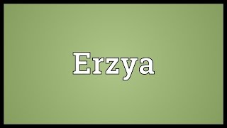 Erzya Meaning [upl. by Haimerej672]