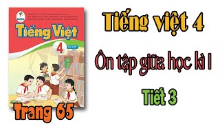 Tiếng việt lớp 4 sách cánh diều Bài 5 Ôn tập giữa học kì 1 Tiết 3 Trang 65 [upl. by Janet88]