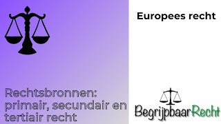 Europees recht rechtsbronnen primair secundair en tertiair recht [upl. by Odlaner]