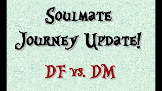 Soulmate Journey Update  The DM might knock but the DF probably wont be home amp for a good reason [upl. by Sik575]