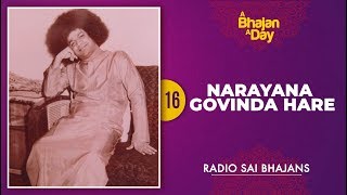 16  Narayana Govinda Hare  Sri Sathya Sai Bhajans [upl. by Kilmarx]