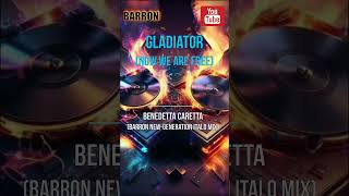 Benedetta Caretta  Gladiator Now we are Free Barron NewGeneration Italo Mix [upl. by Aima]