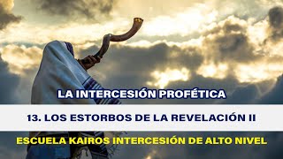 KAIROS Intercesión de Alto Nivel  La Intercesión Profética  Los Estorbos de la Revelación II [upl. by Boggers657]