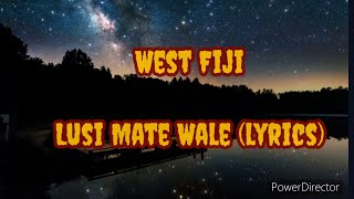 West Fiji  Lusi Mate Wale Lyrics [upl. by Fessuoy]