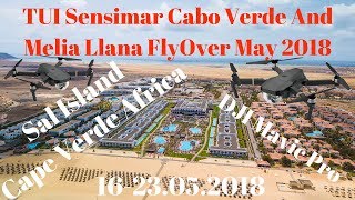 TUI Sensimar Cabo Verde And Melia Llana FlyOver May 2018  DJI Mavic Pro [upl. by Notffilc28]