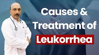 What are the Causes Side Effects amp Treatment of Leukorrhea [upl. by Nosittam]