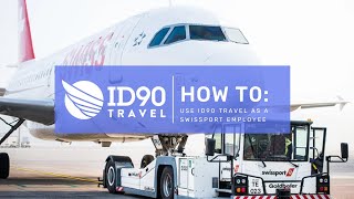 How to Use ID90 Travel as a Swissport Employee [upl. by Lak121]