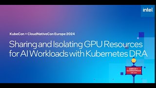 Sharing and isolating GPU resources for AI workloads with Kubernetes DRA [upl. by Silenay841]