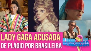 ATRIZ BRASILEIRA ACUSA LADY GAGA DE PLAGIAR CLIPE MUSICAL DELA  A HORA DA VENENOSA [upl. by Atinuaj934]