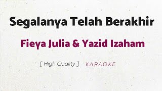 Fieya Julia amp Yazid Izaham  Segalanya Telah Berakhir KARAOKE [upl. by Rebmaed]