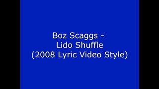 Boz Scaggs  Lido Shuffle Lyrics 2008 style [upl. by Hiltner962]