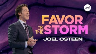 Favor In The Storm  Joel Osteen [upl. by Kerri240]