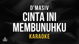 DMasiv  Cinta Ini Membunuhku Karaoke [upl. by Arataj]