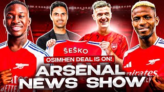 Transfer News Show Osimhen keen on Arsenal transfer Kai Havertz speaks  Johan Bakayoko deal [upl. by Garret]