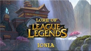 Lore of League of Legends  Part 6  Ionia [upl. by Yerrot763]