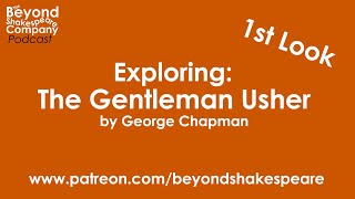 The Gentleman Usher by George Chapman  First Look part 1 Beyond Shakespeare Exploring Session [upl. by Redmer]