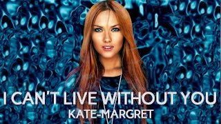 KateMargret  Cant Live Without You [upl. by Hewie]