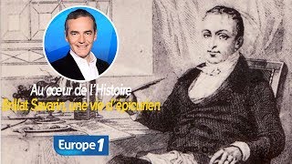 Au cœur de lhistoire Brillat Savarin une vie d’épicurien Franck Ferrand [upl. by Gambrell]