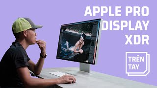 Trên tay Apple Pro Display XDR có gì với 6000 USD [upl. by Nnyled]