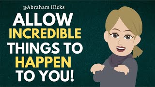 Abraham Hicks 💛 How To Allow Incredible Things Happen To You [upl. by Chasse]