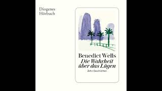 Benedict Wells  Die Wahrheit über das Lügen  Zehn Geschichten [upl. by Eresed]