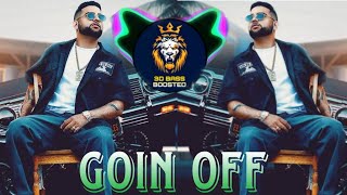 GOIN OFF BASS BOOSTED KARAN AUJLA NEW PUNJABI SONG LYRICS 🎧🔥🔊 [upl. by Shaum]