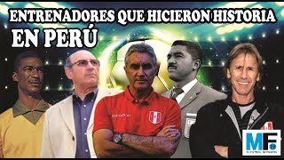 ENTRENADORES QUE HICIERON HISTORIA EN LA SELECCION PERUANA ⚽ [upl. by Perseus]