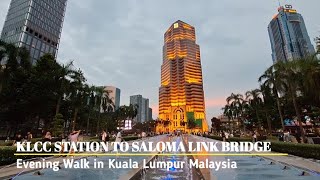 🇲🇾 Walking From KLCC Station to SALOMA Link Bridge Pintasan Saloma Kuala LumpurEvening Walk 2022 [upl. by Aimekahs]