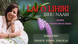 লাইঅলিহিৰীLAI O LIHIRI Bihu Naam Roshmi Rekha Saikia [upl. by Arahk]