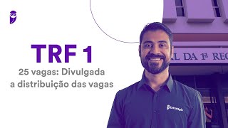 Concurso TRF 1  25 vagas Divulgada a distribuição das vagas [upl. by Micheal]