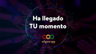 Ha llegado tu momento eAgora App [upl. by Ellemac]