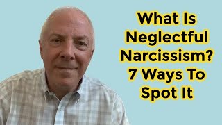 What Is Neglectful Narcissism 7 Ways To Spot It [upl. by Ahsinaj503]