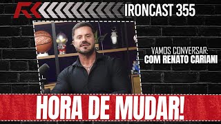 VAMOS CONVERSAR É HORA DE MUDAR  IRONCAST 355 [upl. by Spratt]