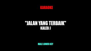 JALAN TERBAIK  KALEB J KARAOKE MALE LOWER KEY [upl. by Robbie213]