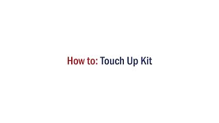 How To Touch up Kit [upl. by Merriott]