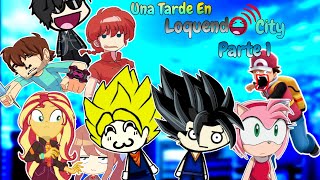 Una Tarde En Loquendo City parte 1 [upl. by Osborn]