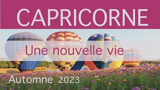 ♑ CAPRICORNE Une nouvelle vie  Prévisions de lAutomne 2023 [upl. by Ebby]