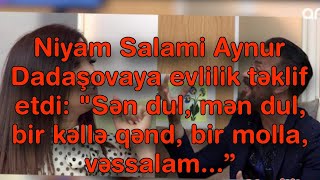 Niyam Salami Aynur Dadaşovaya evlilik təklif etdi quotSən dul mən dul bir kəllə qənd bir molla [upl. by Karlie]