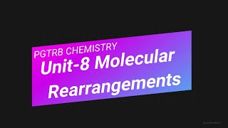 PGTRB CHEMISTRY  UNIT 8  Molecular Rearrangements [upl. by Nueoras5]