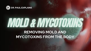 Mold and Mycotoxins Part III Removing mold and mycotoxins from the body [upl. by Yuji]