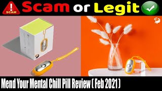 Mend Your Mental Chill Pill Review  Feb 2021 Know Its Legitimacy Watch Now [upl. by Elberfeld]