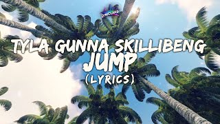 Tyla Gunna Skillibeng  Jump Lyrics [upl. by Nalad]