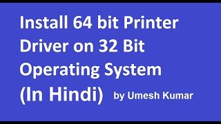 How To Install 64 bit Printer Driver on 32 Bit Operating System [upl. by Graeme]